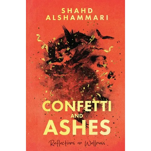 Confetti and Ashes: Reflections on Wellness