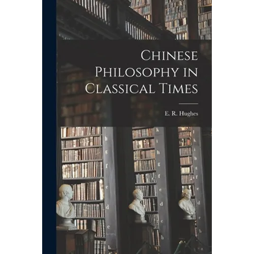 Chinese Philosophy in Classical Times