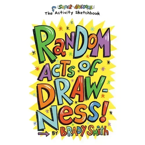 Random Acts of Drawness!: The Super-Awesome Activity Sketchbook