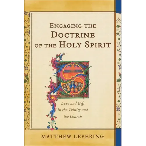 Engaging the Doctrine of the Holy Spirit: Love and Gift in the Trinity and the Church