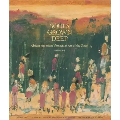 Souls Grown Deep Vol. 1: African American Vernacular Art