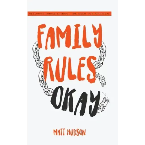 Family Rules Okay: Becoming Whole Without the Need for Approval