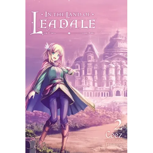 In the Land of Leadale, Vol. 2 (Light Novel)