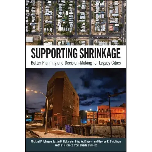Supporting Shrinkage: Better Planning and Decision-Making for Legacy Cities