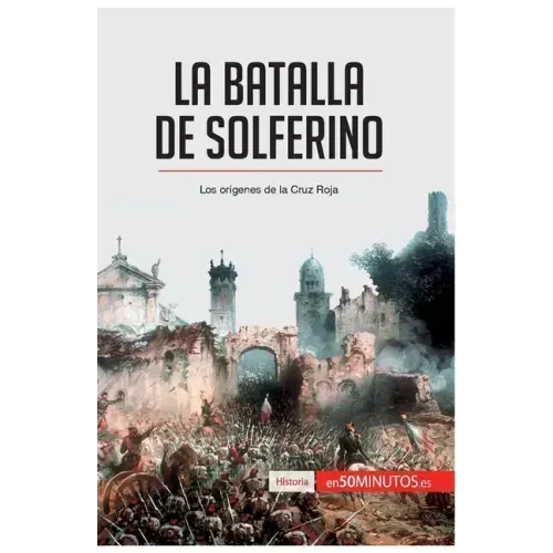 La batalla de Solferino: Los orígenes de la Cruz Roja