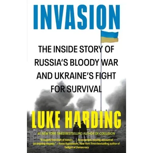 Invasion: The Inside Story of Russia's Bloody War and Ukraine's Fight for Survival