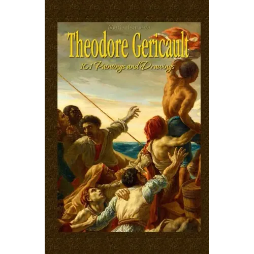 Theodore Gericault: 101 Paintings and Drawings