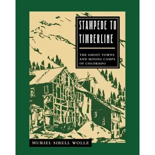 Stampede To Timberline: Ghost Towns & Mining