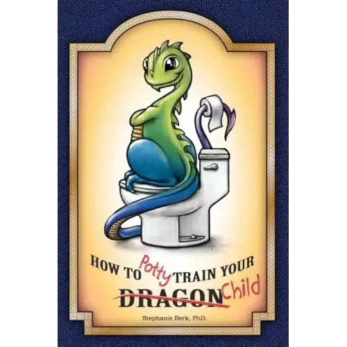How to Potty-Train Your Dragon/ Child