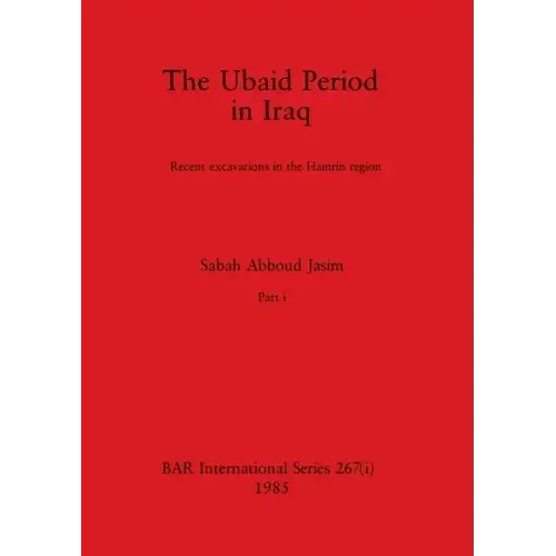The Ubaid Period in Iraq, Part i: Recent excavations in the Hamrin region