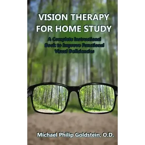 Vision Therapy for Home Study: A Complete Instructional Book to Improve Functional Visual Deficiencies
