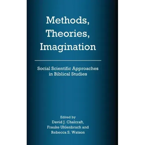 Methods, Theories, Imagination: Social Scientific Approaches in Biblical Studies