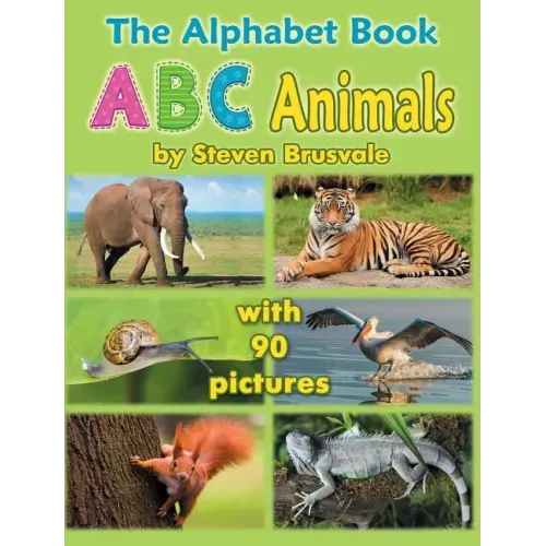 The Alphabet Book ABC Animals: Colorfull and Cognitive Alphabet Book with 90 pictures for 2-5 Year Old Kids