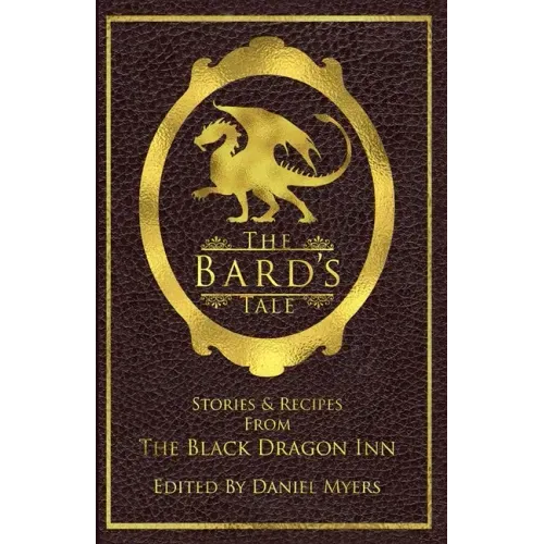 The Bard's Tale: Stories and Recipes from the Black Dragon Inn