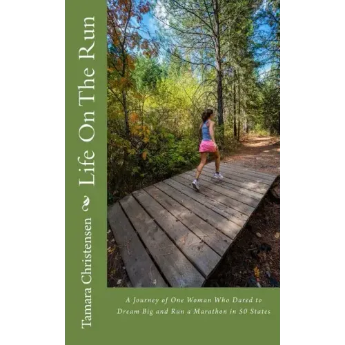 Life On The Run: One woman's journey of discovery while running a marathon in all 50 states.