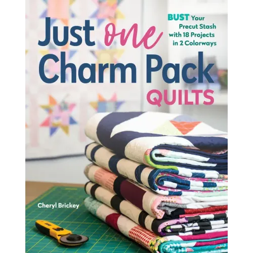 Just One Charm Pack Quilts: Bust Your Precut Stash with 18 Projects in 2 Colorways