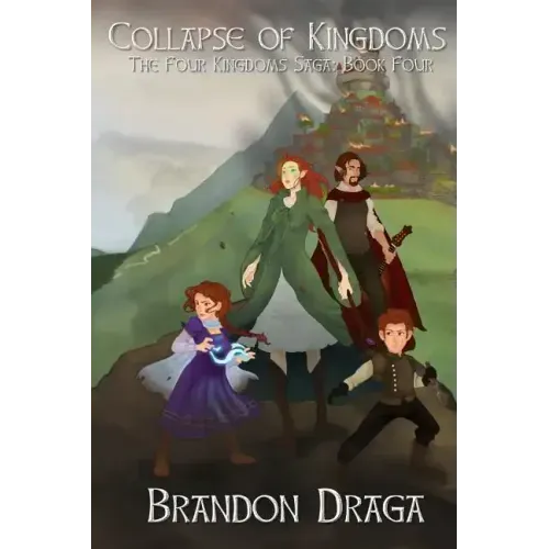 Collapse of Kingdoms: The Four Kingdoms Saga: Book 4