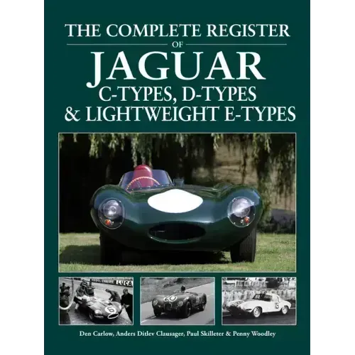 The Complete Register of Jaguar C-Types, D-Types and Lightweight E-Types
