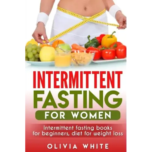 Intermittent Fasting for Women: Intermittent Fasting Books for Beginners, Diet for Weight Loss