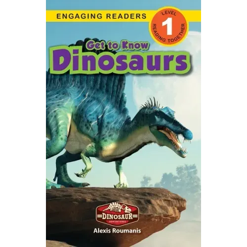Get to Know Dinosaurs: Dinosaur Adventures (Engaging Readers, Level 1)