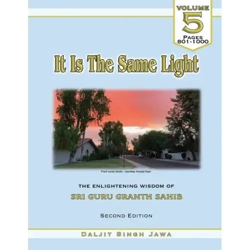 It Is The Same Light (Vol. 5): The Enlightening Wisdom of Sri Guru Granth Sahib