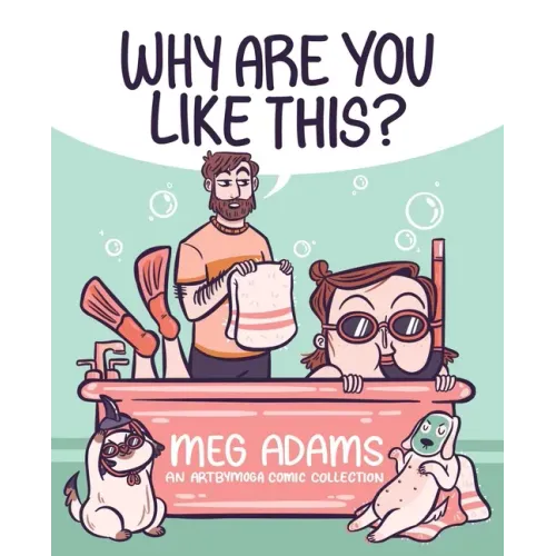 Why Are You Like This?: An Artbymoga Comic Collection