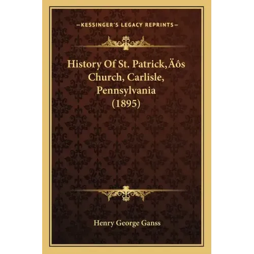 History Of St. Patrick's Church, Carlisle, Pennsylvania (1895)