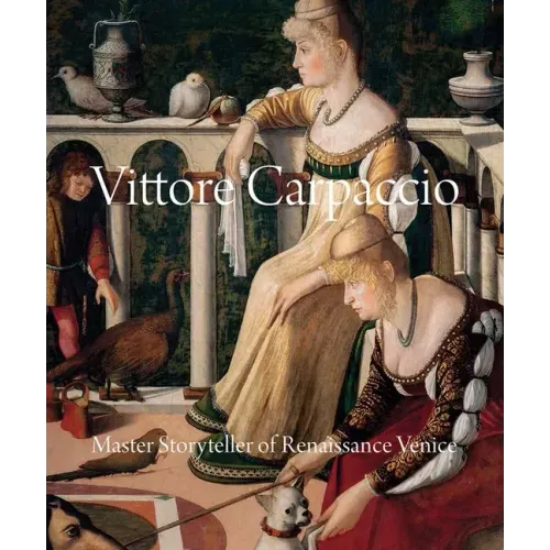 Vittore Carpaccio: Master Storyteller of Renaissance Venice