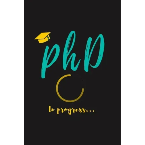 PhD in Progress...: For Phd Degree & Dissertation Defense Fans - Funny gift idea For Graduation and PhD Students - Quotes About Graduation