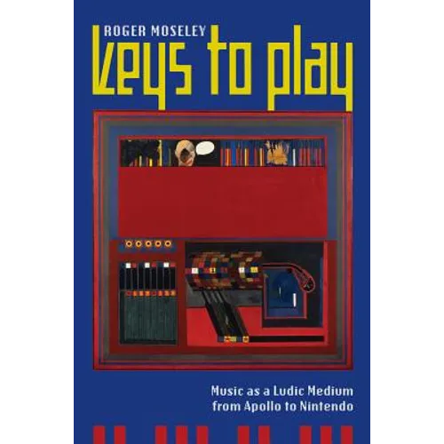 Keys to Play: Music as a Ludic Medium from Apollo to Nintendo