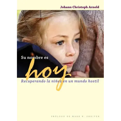 Su Nombre Es Hoy: Recuperando La Niñez En Un Mundo Hostil