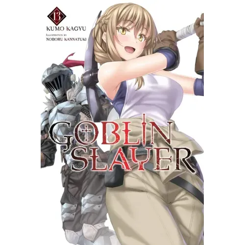 Goblin Slayer, Vol. 13 (Light Novel): Volume 13