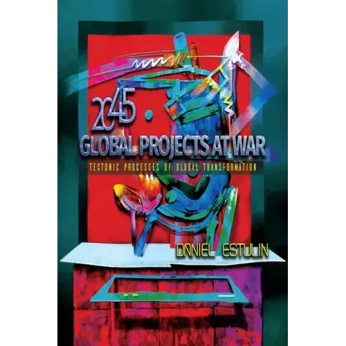 Global Projects at War: Tectonic Processes of Global Transformation