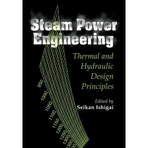 Steam Power Engineering: Thermal and Hydraulic Design Principles