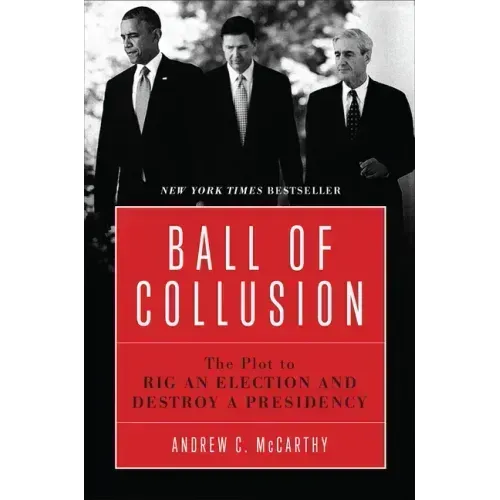 Ball of Collusion: The Plot to Rig an Election and Destroy a Presidency