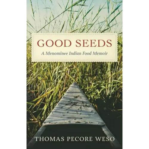 Good Seeds: A Menominee Indian Food Memoir