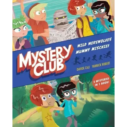 Mystery Club Graphic Novel: Wild Werewolves; Mummy Mischief