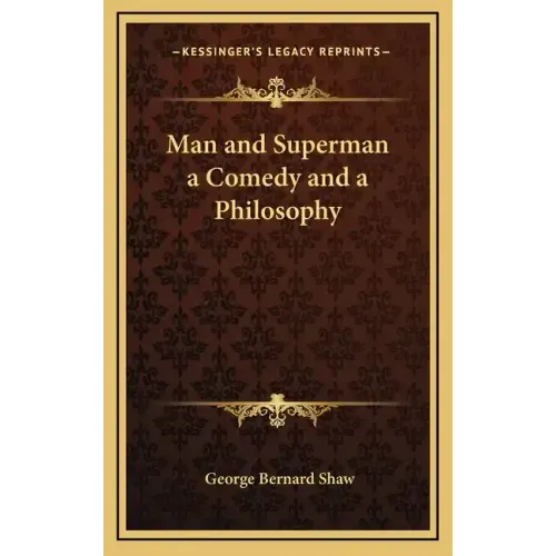 Man and Superman a Comedy and a Philosophy