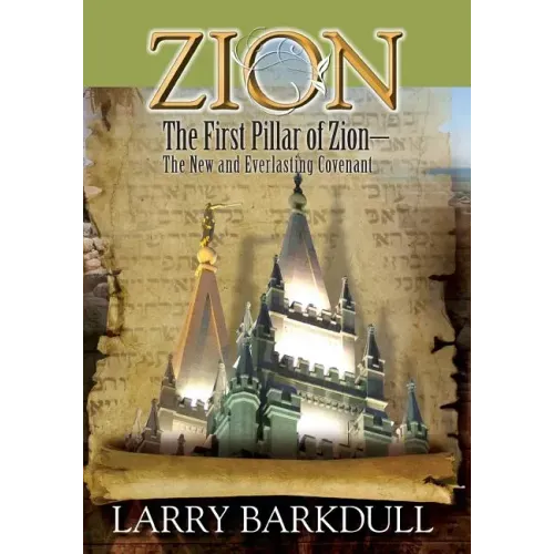 The Pillars of Zion Series - The First Pillar of Zion-The New and Everlasting Covenant (Book 2)
