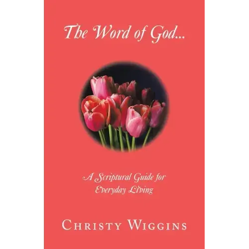 The Word of God...: A Scriptural Guide for Everyday Living
