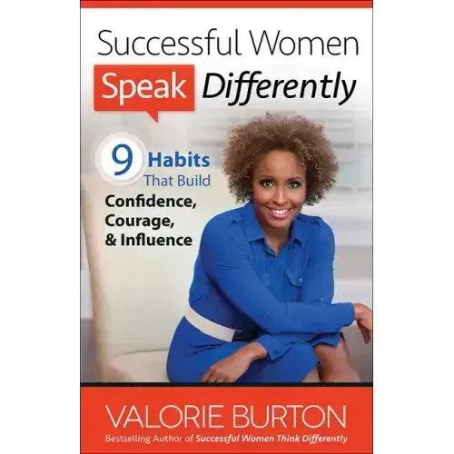 Successful Women Speak Differently: 9 Habits That Build Confidence, Courage, and Influence