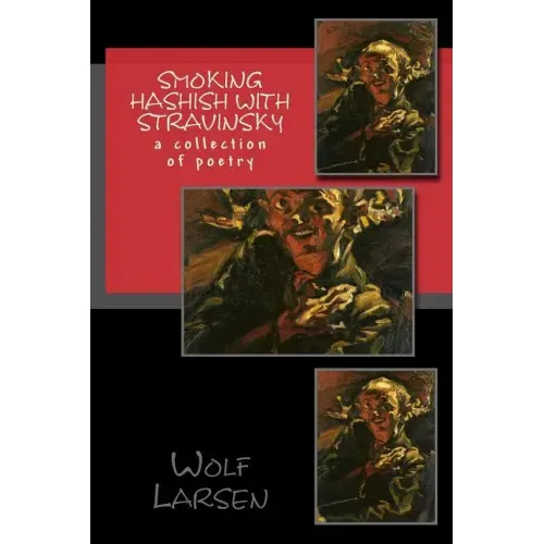 Smoking Hashish with Stravinsky: a collection of poetry