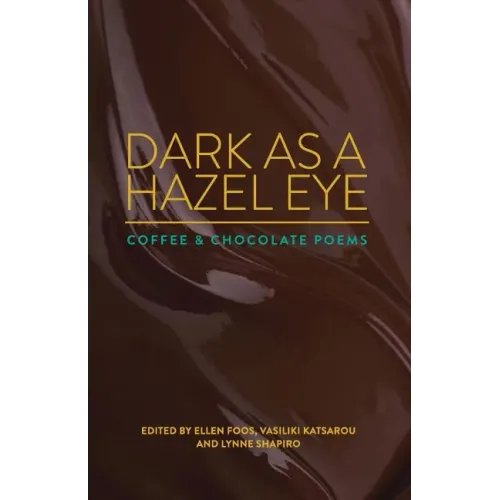 Dark as a Hazel Eye: Coffee & Chocolate Poems