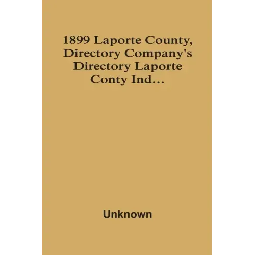 1899 Laporte County, Directory Company'S Directory Laporte Conty Ind...