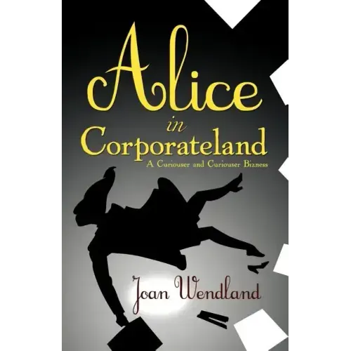 Alice in Corporateland: A Curiouser and Curiouser Bizness