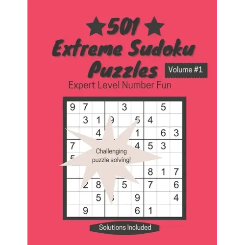501 Extreme Sudoku Puzzles: Expert Level Number Fun