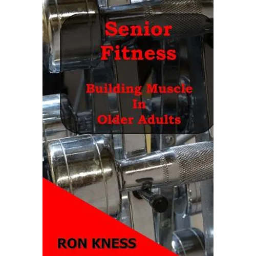 Senior Fitness - Building Muscle In Older Adults