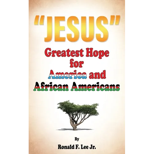 "Jesus": Greatest Hope For America and African Americans