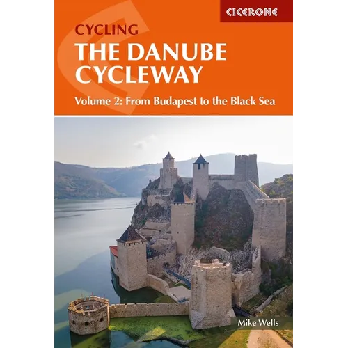 The Danube Cycleway Volume 2: From Budapest to the Black Sea