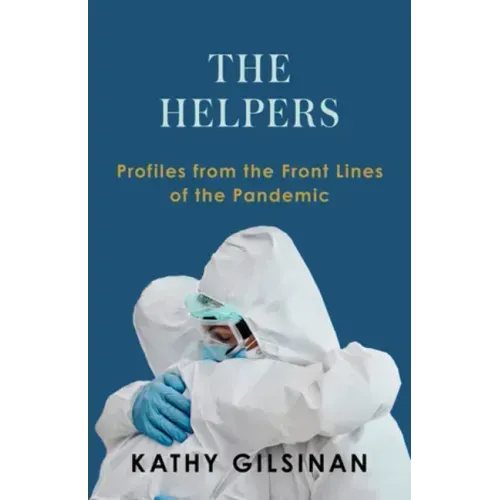 The Helpers: Profiles from the Front Lines of the Pandemic
